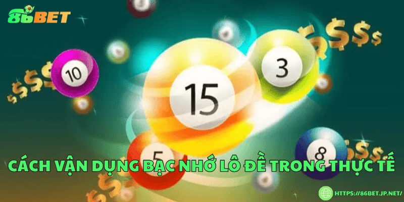 Cách vận dụng bạc nhớ lô đề trong thực tế