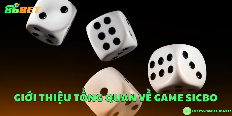 Luật chơi game Sicbo và tỷ lệ trả thưởng Giới thiệu tổng quan về game Sicbo
