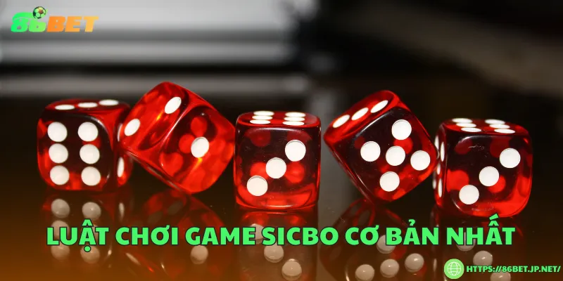Luật chơi game Sicbo và tỷ lệ trả thưởng Luật chơi game Sicbo cơ bản nhất