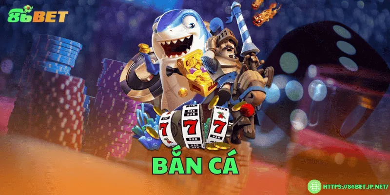 86BET - Link Vào Nhà Cái 86BET | Đăng Ký 86BET +86 USDT Bắn cá 3D hấp dẫn, đồ họa sống động, thưởng cực cao